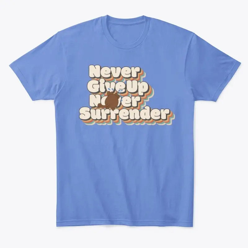 Never Give Up  Never Surrender